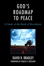 God's Roadmap To Peace: A Study of the Book of Revelation