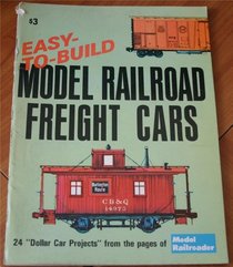 Easy-To-Build Model Railroad Freight Cars: 24 Dollar Car Projects