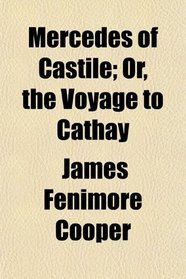 Mercedes of Castile; Or, the Voyage to Cathay