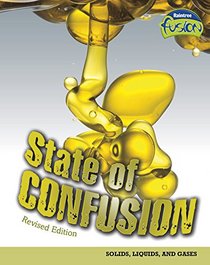 State of Confusion: Solids, Liquids, and Gases (Raintree Fusion: Physical Science)