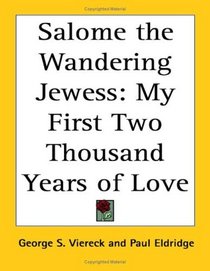 Salome The Wandering Jewess: My First Two Thousand Years Of Love