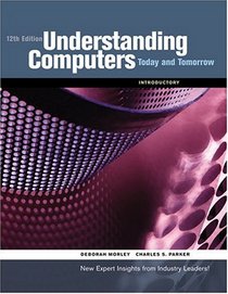 Understanding Computers: Today and Tomorrow, 12th Edition Introductory