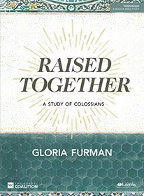 Raised Together - Bible Study Book: A Study of Colossians