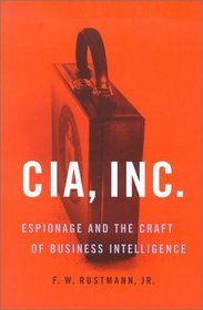 CIA, Inc.: Espionage and the Craft of Business Intelligence