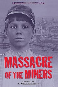 Horrors of History: Massacre of the Miners: A Novel