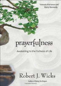 Prayerfulness: Awakening to the Fullness of Life