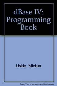 Liskin's dBASE IV Programming Book
