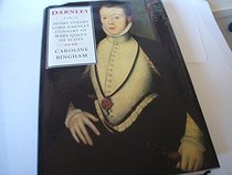 Darnley: Consort of Mary Queen of Scots (Biography & Memoirs)