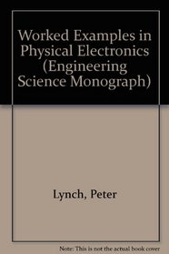 Worked Examples in Physical Electronics (Engineering Science Monograph)