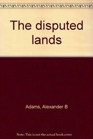 The Disputed Lands: A History of the American West