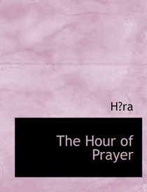 The Hour of Prayer (Large Print Edition)
