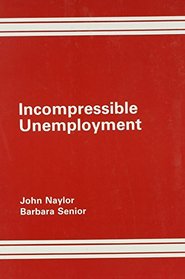 Incompressible Unemployment: Causes, Consequences and Alternatives