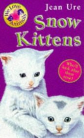 Snow Kittens (We Love Animals)