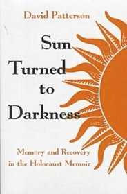 Sun Turned to Darkness: Memory and Recovery in the Holocaust Memoir (Religion, Theology, and the Holocaust)