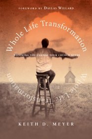 Whole Life Transformation: Becoming the Change Your Church Needs