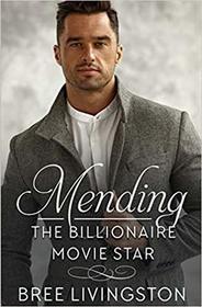 Mending the Billionaire Movie Star: A Clean Scottish Romance Book One (A MacLachlan Brothers Romance)