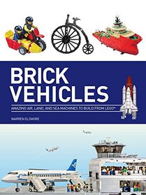 Brick Vehicles: Incredible Moving Inventions to Make from LEGO
