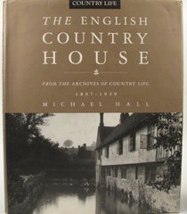 The English Country Houses: From the Archives of Country Life, 1897-1939