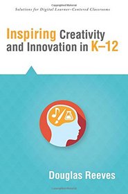 Inspiring Creativity and Innovation, K-12