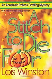 A Stitch to Die For (Anastasia Pollack Crafting, Bk 5)