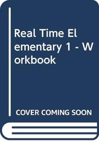 Real Time Elementary 1 - Workbook