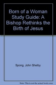 Born of a Woman Study Guide: A Bishop Rethinks the Birth of Jesus