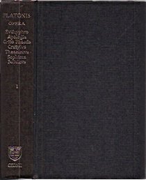 Opera: Volume I:  Euthyphro, Apologia Socratis, Crito, Phaedo, Cratylus, Theaetetus, Sophista, Politicus (v. 1)