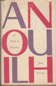 Anouilh; A Study In Theatrics