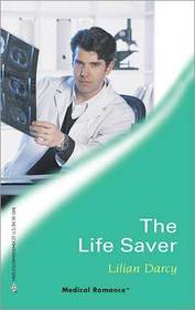 The Life Saver (Harlequin Medical, No 240)