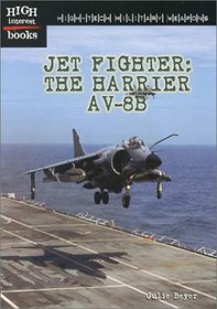 High-Tech Military Weapons:  Jet Fighter: The Harrier AV-8B (High Interest Books)