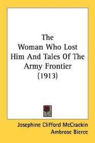 The Woman Who Lost Him And Tales Of The Army Frontier (1913)