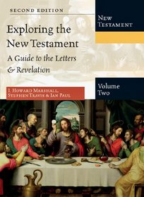 Exploring the New Testament, Volume 2: A Guide to the Letters & Revelation (Exploring the Bible)