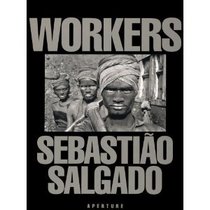 Workers: An Archaeology of the Industrial Age