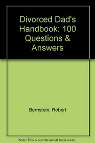 Divorced Dad's Handbook: 100 Questions & Answers