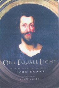 One Equall Light: An Anthology of Writings by John Donne