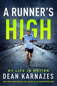 A Runner?s High: My Life in Motion
