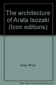 The architecture of Arata Isozaki (Icon editions)