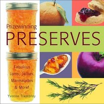 Prizewinning Preserves Fabulous Jams Jellies Marmalades And More