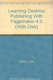Learning Desktop Publishing With Pagemaker 4.0 (With Disk)