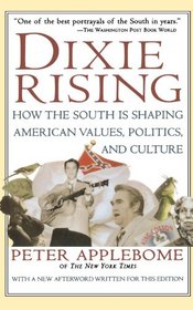 Dixie Rising: How the South Is Shaping American Values, Politics, and Culture