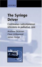 The Syringe Driver: Continuous subcutaneous infusions in palliative care