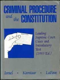 Criminal Procedure and the Constitution: 1993 Edition (American Casebooks)