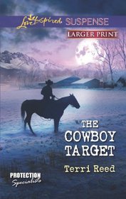 The Cowboy Target (Protection Specialists, Bk 4) (Love Inspired Suspense, No 332) (Larger Print)