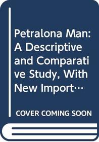 Petralona Man: A Descriptive and Comparative Study, With New Important Information on Rhodesian Man