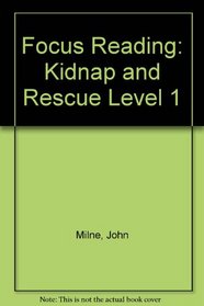 Focus Reading: Kidnap and Rescue Level 1