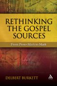 Rethinking the Gospel Sources: From Proto-Mark to Mark (New Testament Guides)