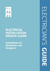 Electricial Installation Design Guide: Calculations for Electricians and Designers
