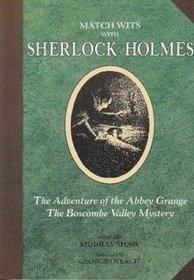 Match Wits With Sherlock Holmes: The Adventure of the Abbey Grange/the Boscombe Valley Mystery/2 Books in One (Matching Wits With Sherlock Holmes)
