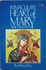 The Immaculate Heart of Mary: True Devotion