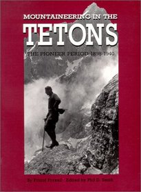 Mountaineering in the Tetons : The Pioneer Period, 1898-1940